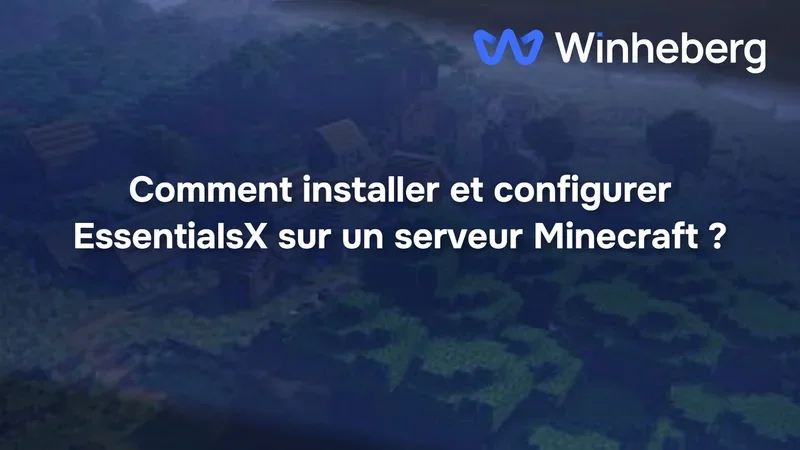Comment installer et configurer EssentialsX sur un serveur Minecraft ?