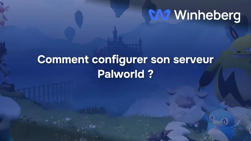 Comment configurer son serveur Palworld ?