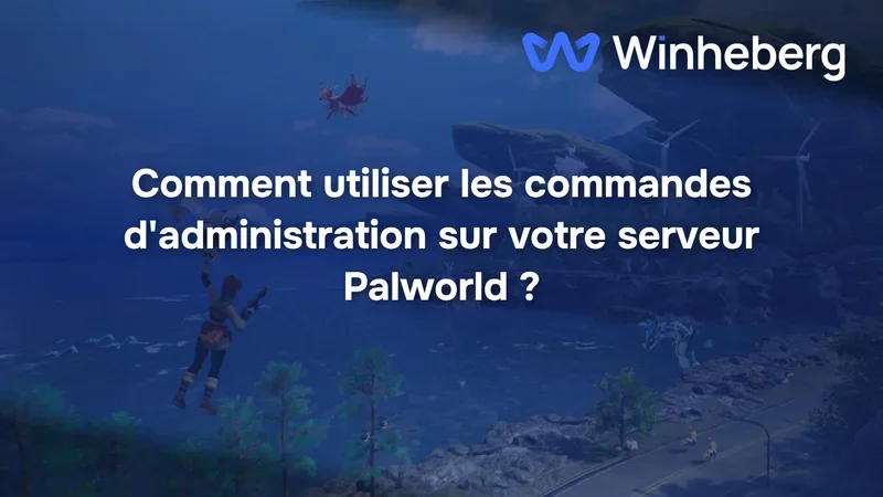 Comment utiliser les commandes d'administration sur votre serveur Palworld ?