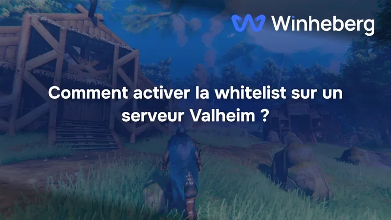 Comment activer la whitelist sur un serveur Valheim ?