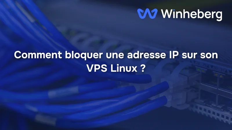 Comment bloquer une adresse IP sur son VPS Linux ?